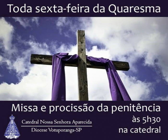 Participe da Missa e Procissão da Penitência às sextas-feiras da ...